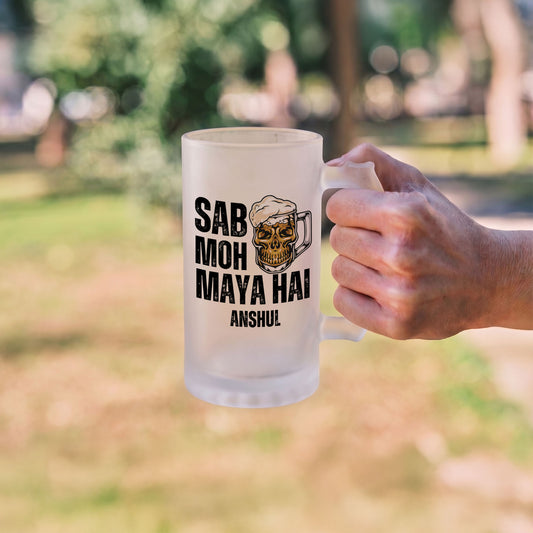 Sab Moh Maya Hai - Custom Frosted Beer Mug