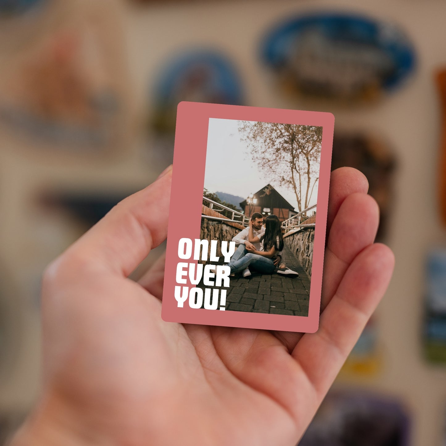 Custom photo magnet with Only Ever You text overlay – handheld romantic keepsake