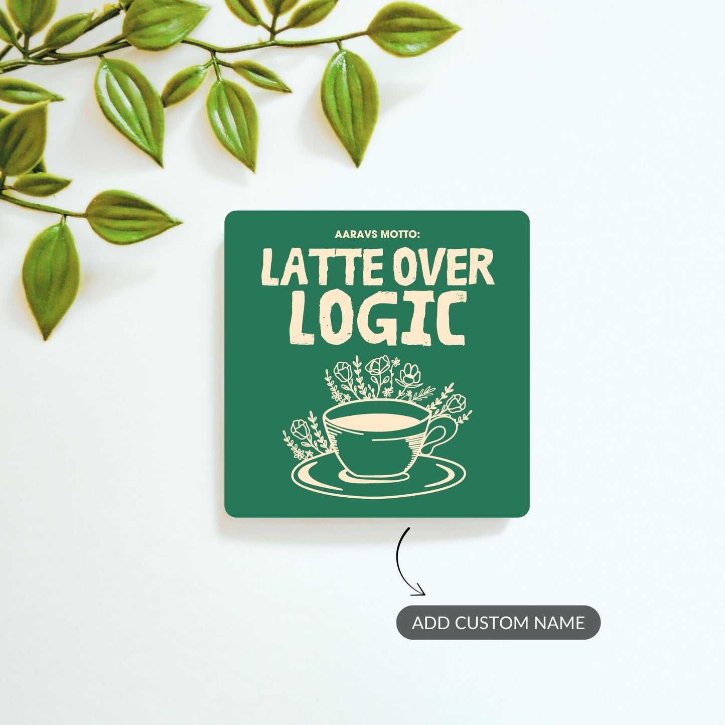 Latte Over Logic - Custom Fridge Magnet