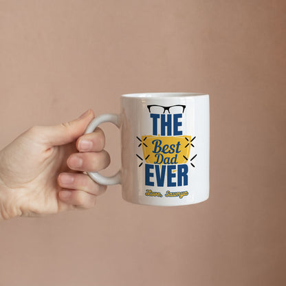 The Best Dad Ever – Custom Ceramic Mug