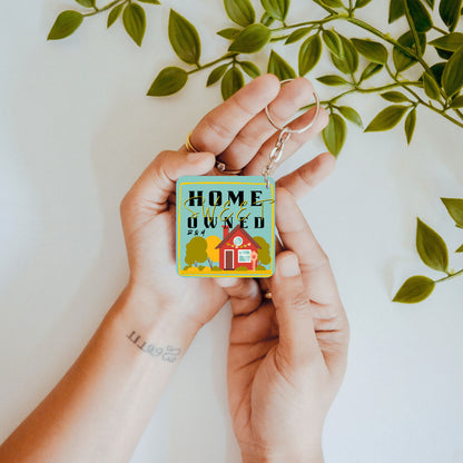 Home Sweet Owned – Custom Acrylic Keychain