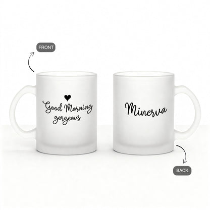 Good Morning Gorgeous – Custom Frosty Mug