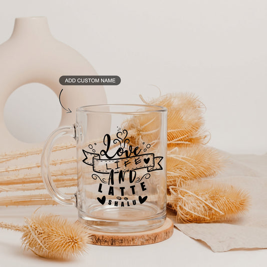 Love Life and Latte - Custom Clear Glass Mug