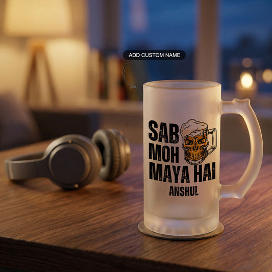 Sab Moh Maya Hai - Custom Frosted Beer Mug