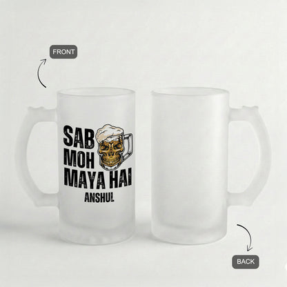 Sab Moh Maya Hai - Custom Frosted Beer Mug