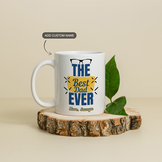 The Best Dad Ever – Custom Ceramic Mug