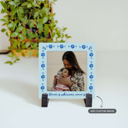 Home is Wherever Mom is – Custom Ceramic Tile