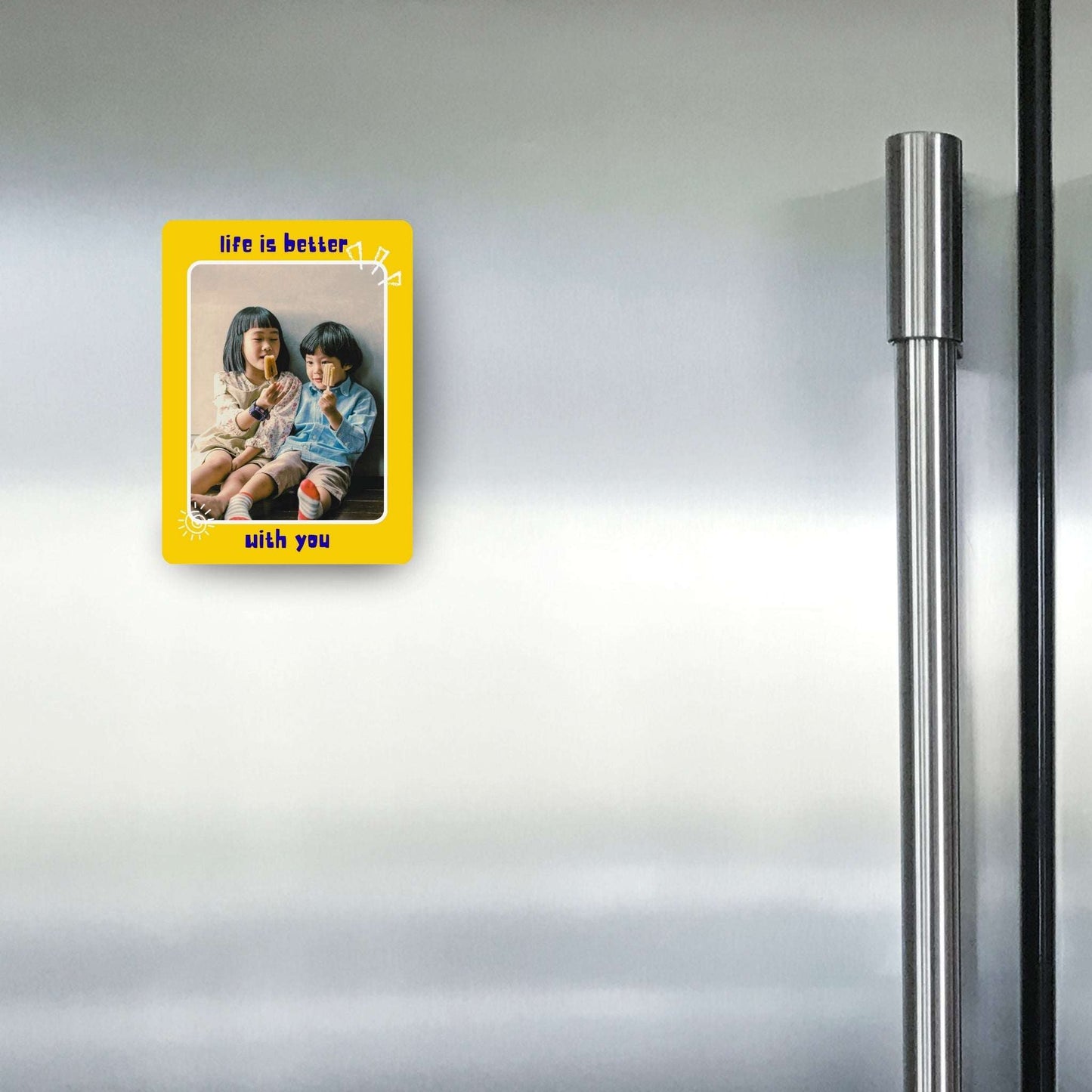 Life is better with You - Custom Fridge Magnet