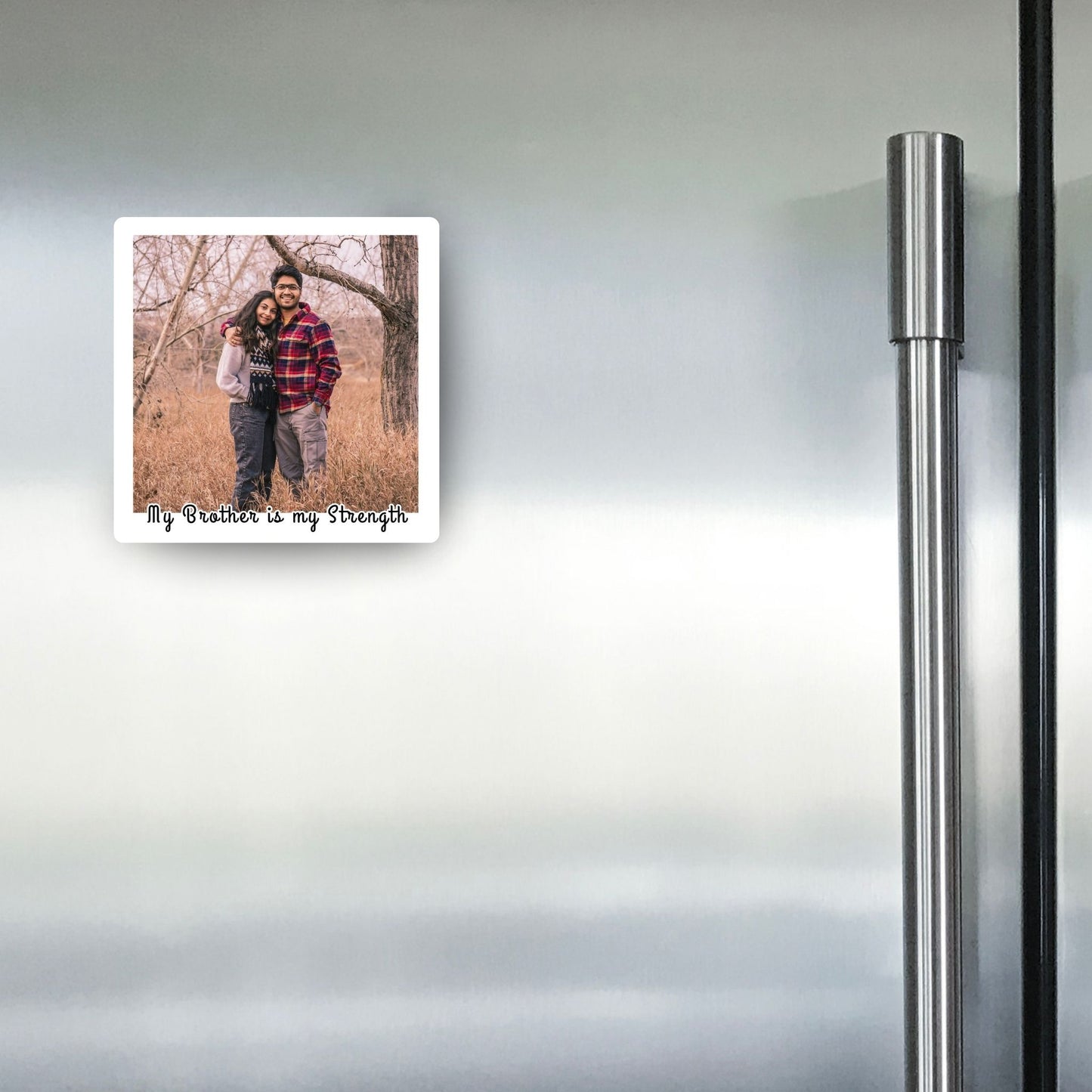 My Brother My Strength - Custom Fridge Magnet