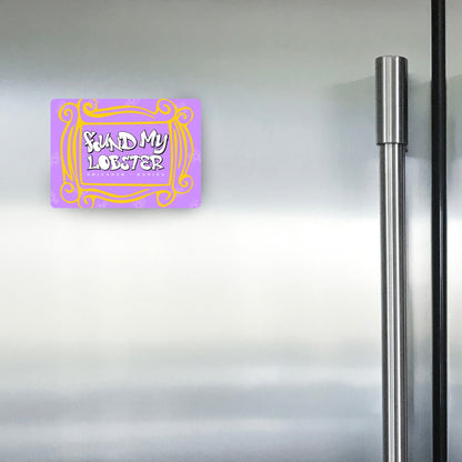 Found My Lobster - Custom Fridge Magnet