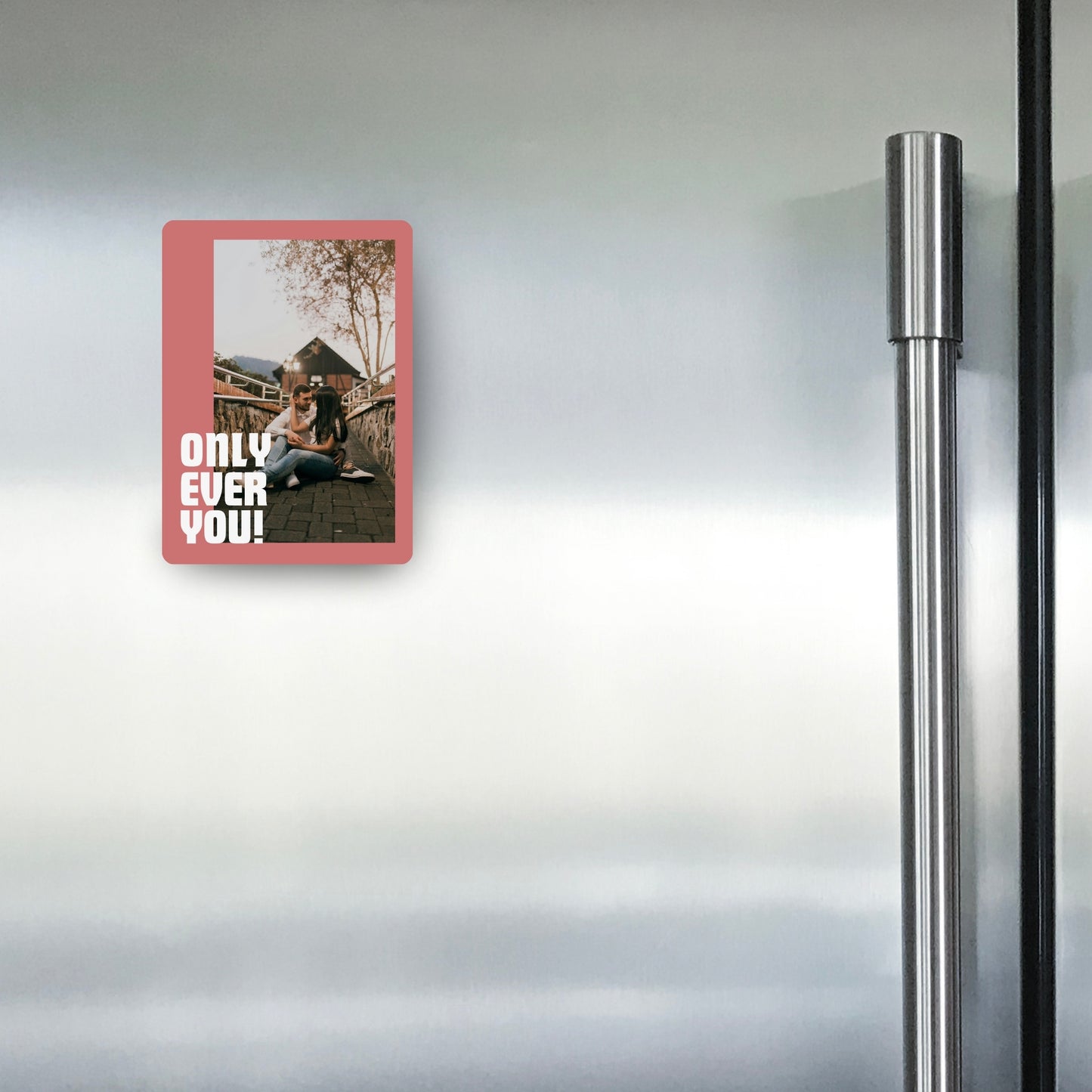 Only Ever You - Custom Fridge Magnet