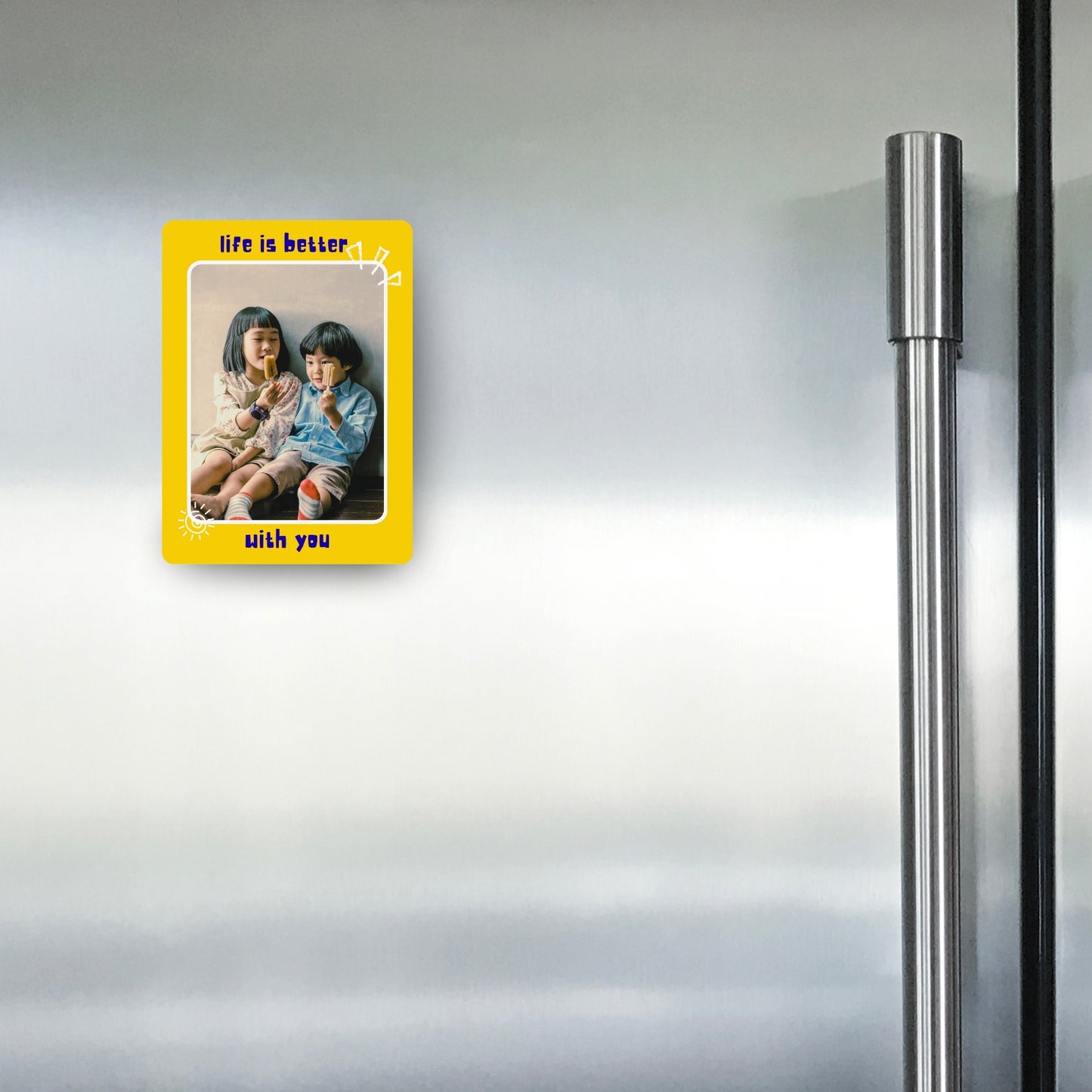 Life is better with You - Custom Fridge Magnet