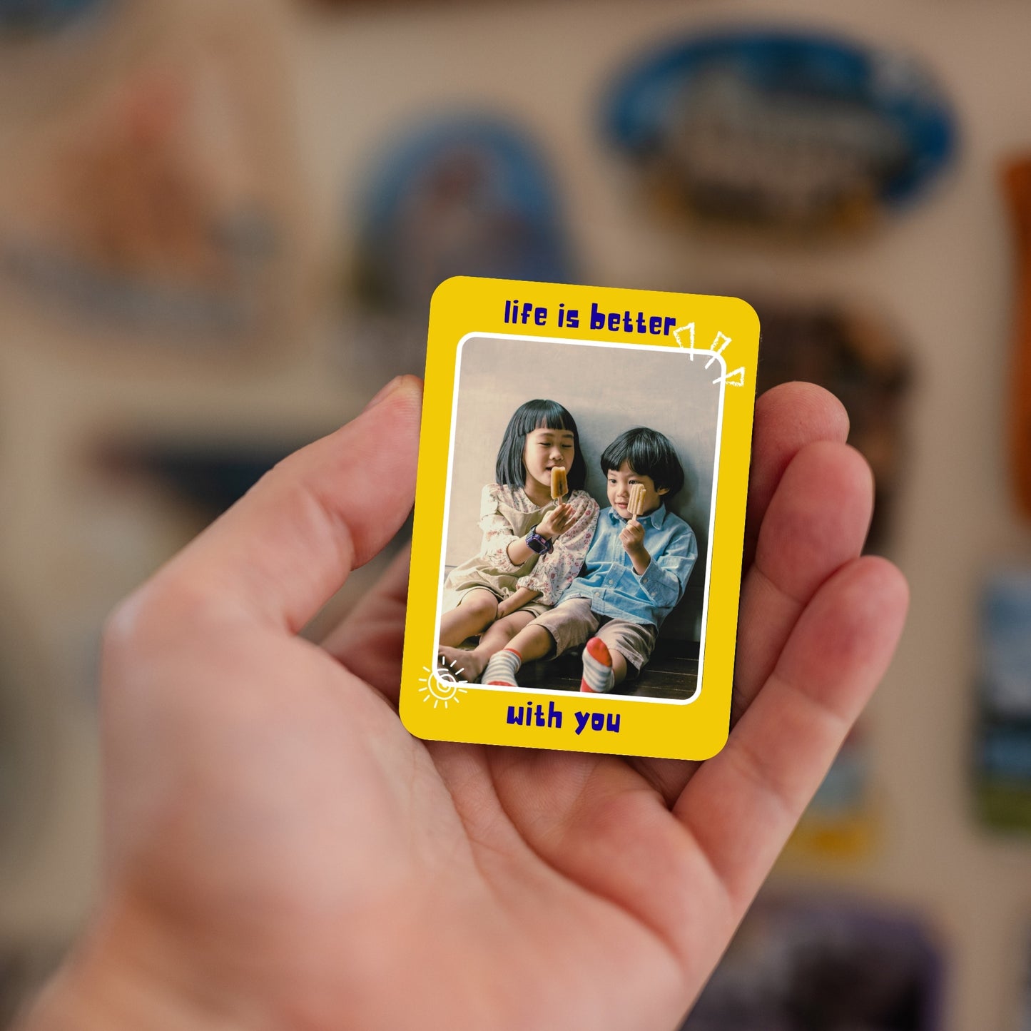 Life is better with You - Custom Fridge Magnet