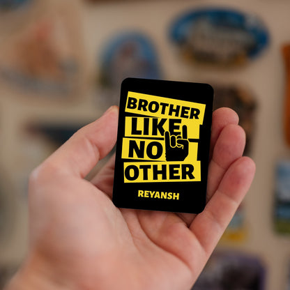 Brother Like No Other - Custom Fridge Magnet