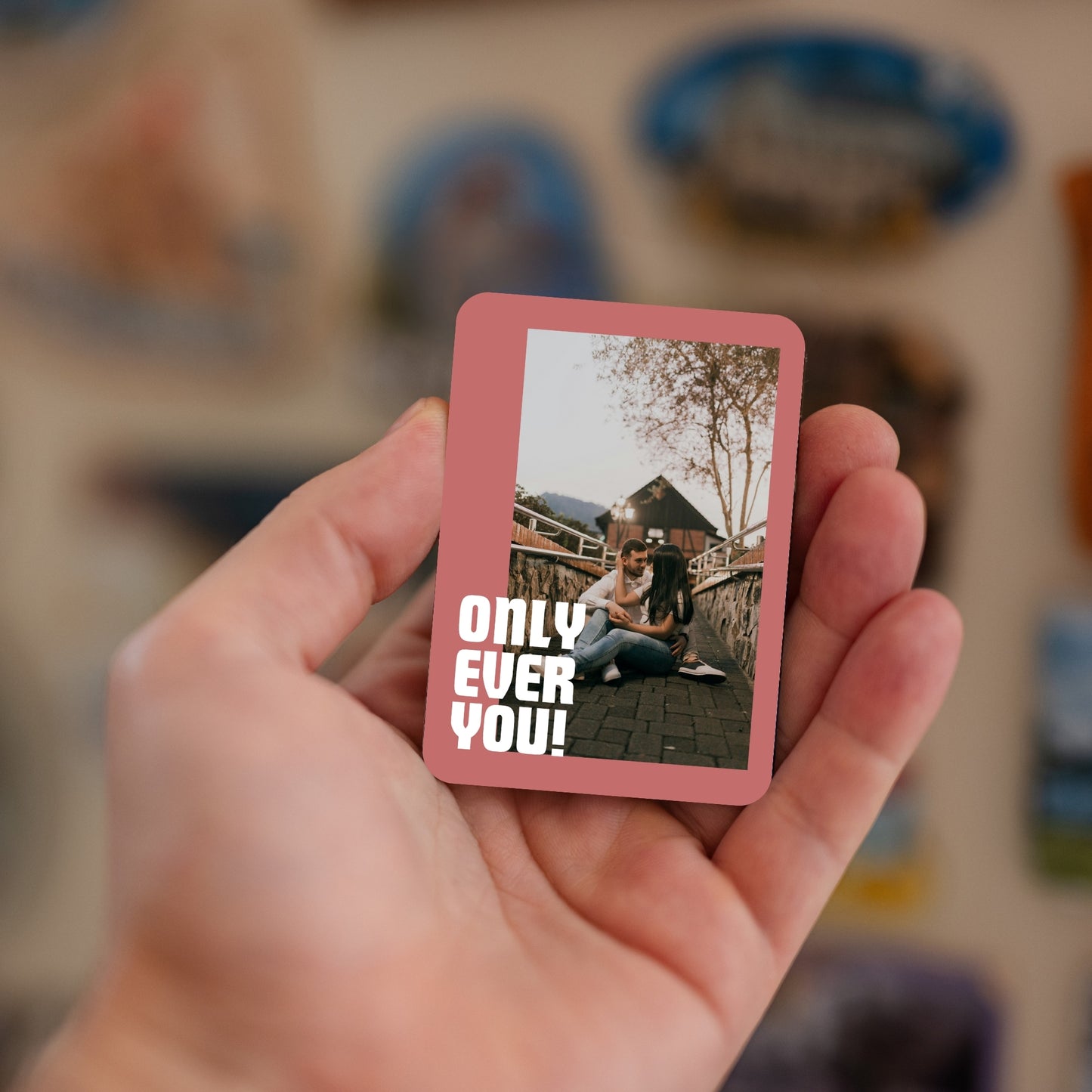 Only Ever You - Custom Fridge Magnet