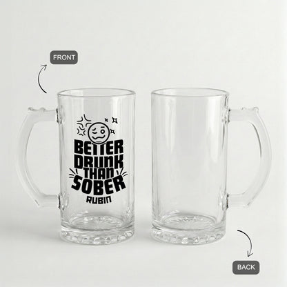 Better Drunk Than Sober - Custom Beer Mug