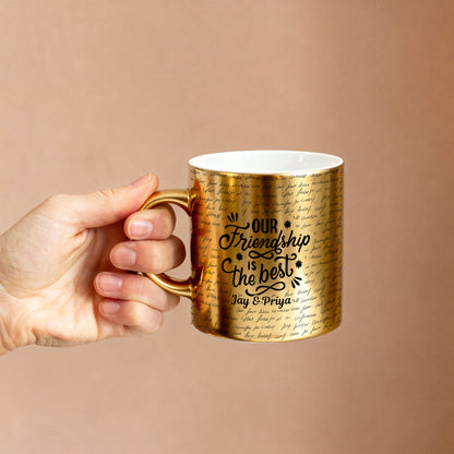 Our Friendship – Custom Gold Metallic Mug