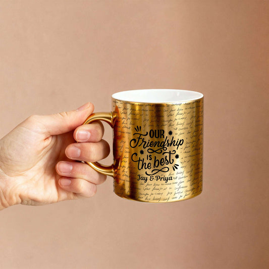Our Friendship – Custom Gold Metallic Mug