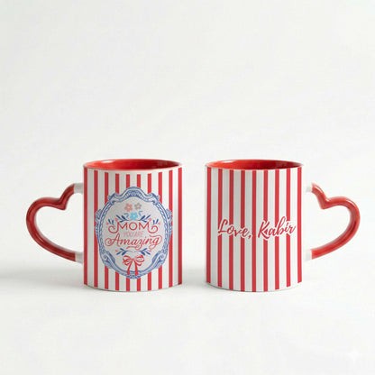 Mom, You Are Amazing - Custom Heart Handle Mug