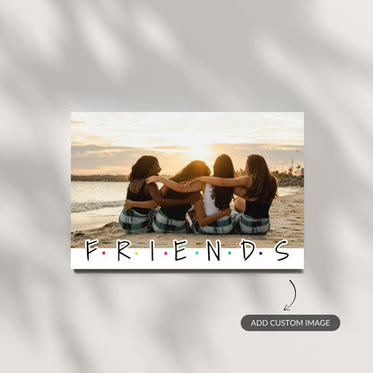 F.R.I.E.N.D.S – Custom Metal Print