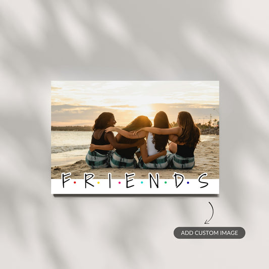 F.R.I.E.N.D.S – Custom Metal Print
