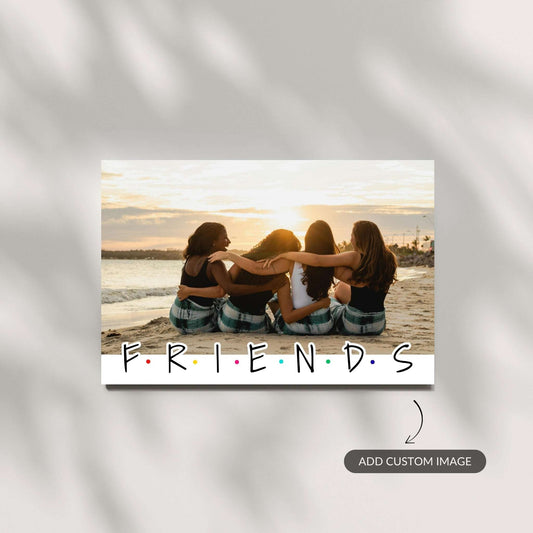 F.R.I.E.N.D.S – Custom Metal Print