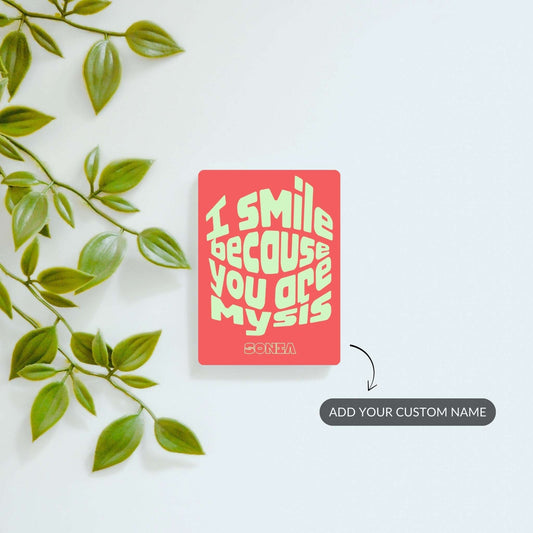 I Smile Because You’re My Sis - Custom Fridge Magnet