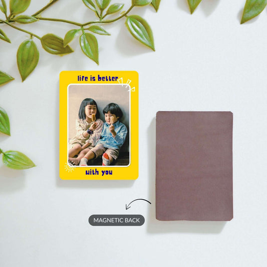 Life is better with You - Custom Fridge Magnet