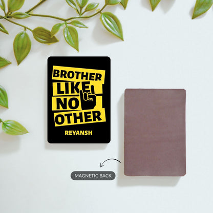 Brother Like No Other - Custom Fridge Magnet