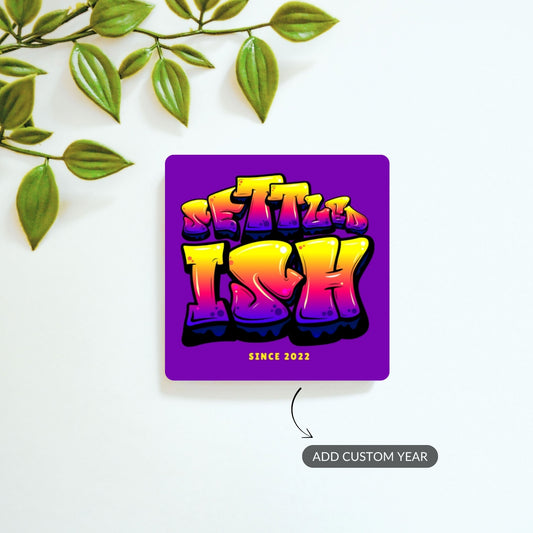 Settled-ish - Custom Fridge Magnet