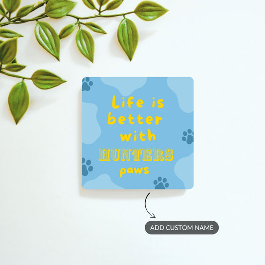 Life with Paws - Custom Fridge Magnet