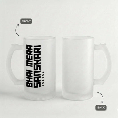 Bhai Mera Sanskari - Custom Frosted Beer Mug