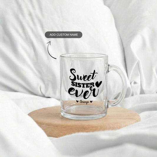 Sweet Sister Ever - Custom Clear Glass Mug