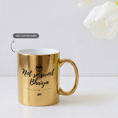 Not So Sweet Bhaiya – Custom Gold Metallic Mug