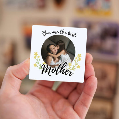 You Are the Best Mother - Custom Fridge Magnet