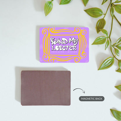 Found My Lobster - Custom Fridge Magnet